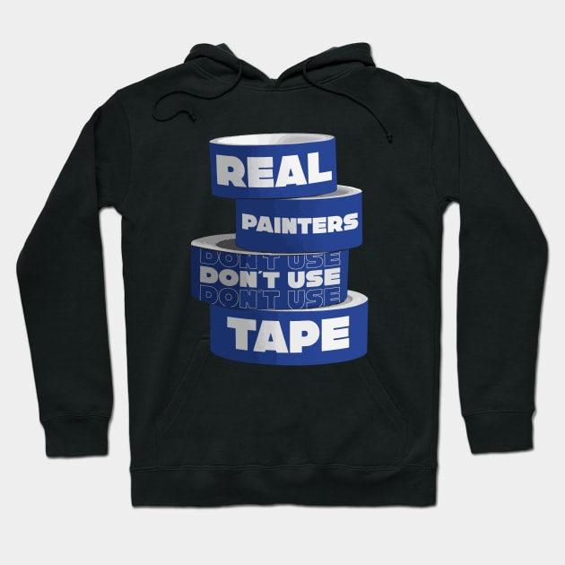 Real Painters Don't Use Tape Hoodie by mikevotava